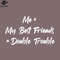 SM2212237274-Me My Best Friends Double Funny T Shirts Sayings Funny T Shirts For Women SarcasticT Shirts PNG Design.jpg
