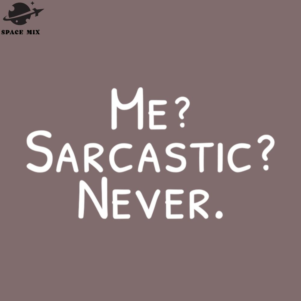 SM2212237276-Me Sarcastic ever Funny Sarcasm PNG Design.jpg