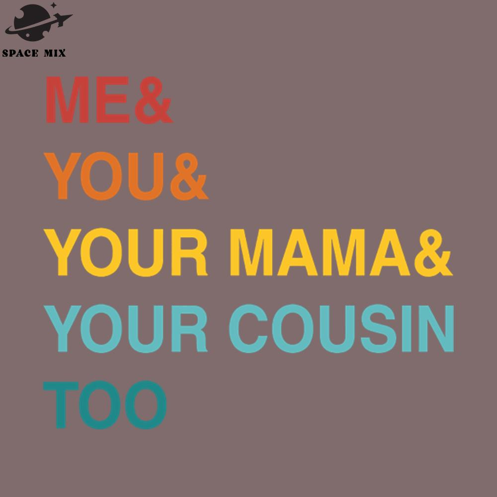 SM2212237278-ME YOU YOUR MAMA TOO RETRO Hiphop PNG Design.jpg