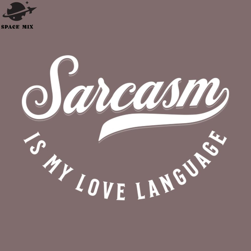 SM2212239281-Sarcasm is my love language PNG Design.jpg