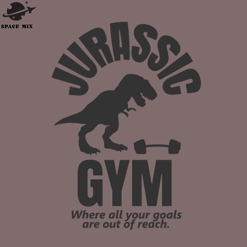 SM2212236302-Jurassic ym owerlifter Where All Your oals Are Out Of Reach PNG Design.jpg
