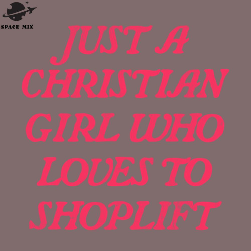 SM2212236303-Just A Christian irl Who Loves To Shoplift PNG Design.jpg