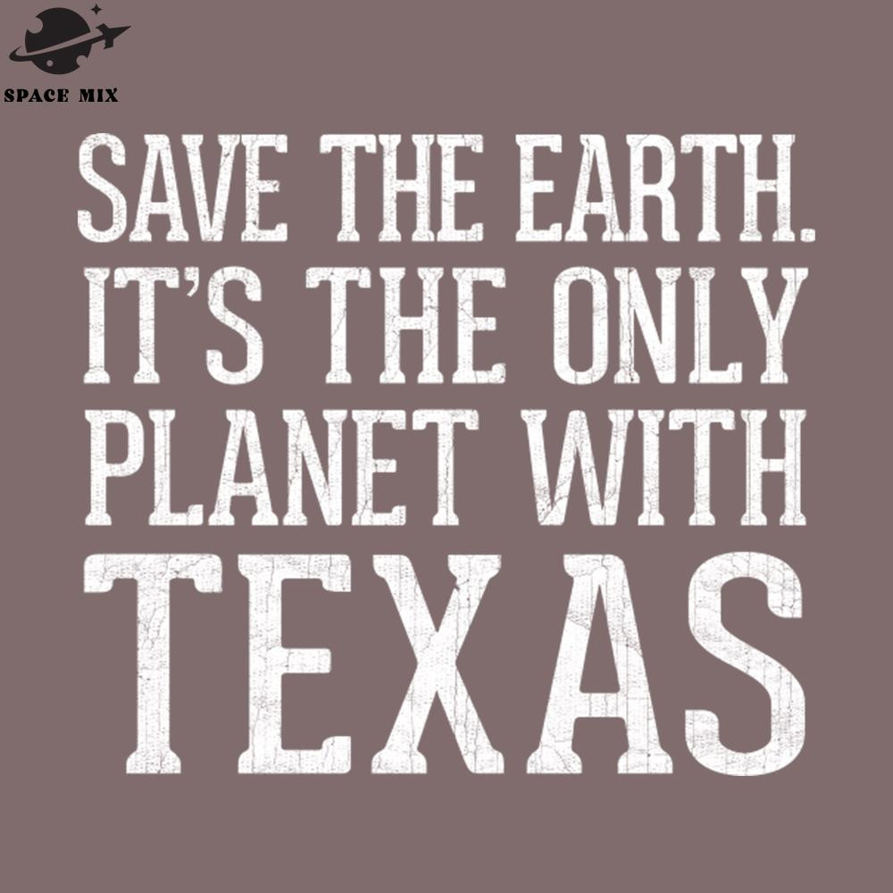 SM2212239325-Save The Earth Its The Only lanet With Texas  PNG Design.jpg