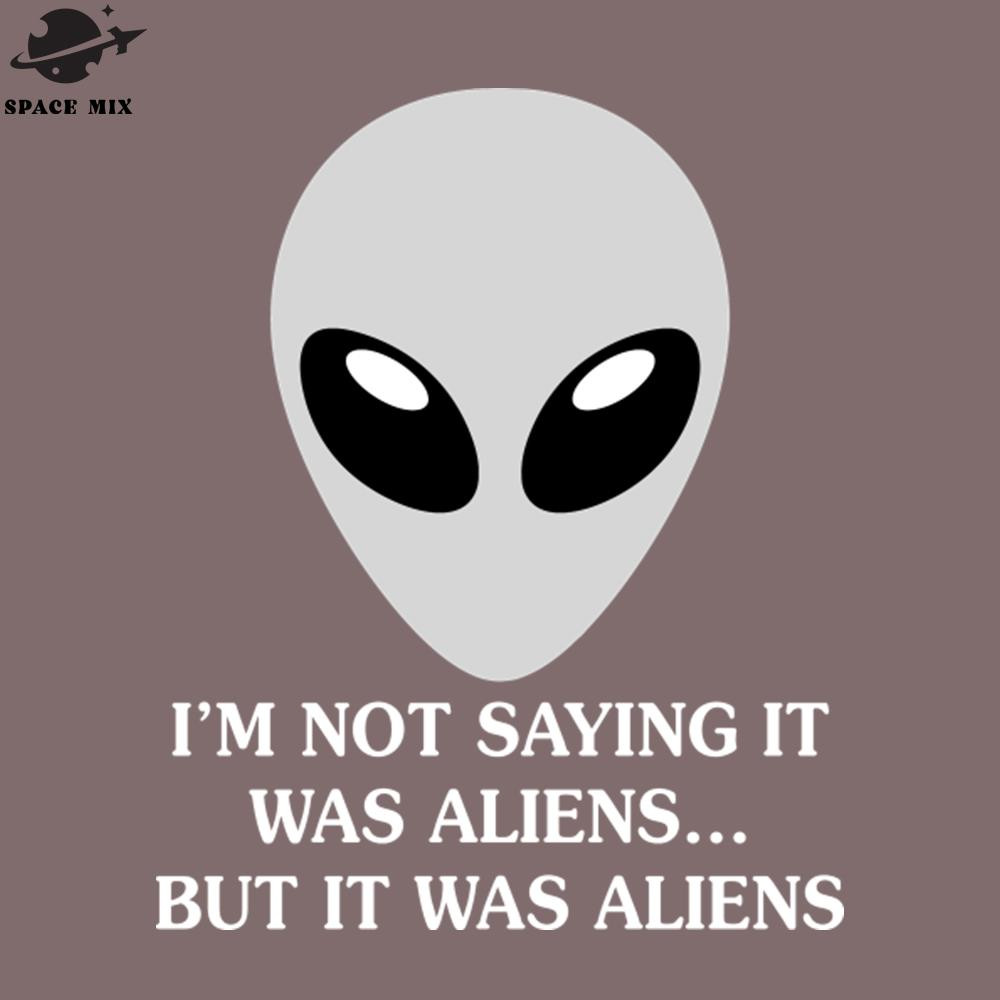 SM2212239344-Saying It Was Aliens Funny T Shirts Sayings Funny T Shirts For Women SarcasticT Shirts PNG Design.jpg