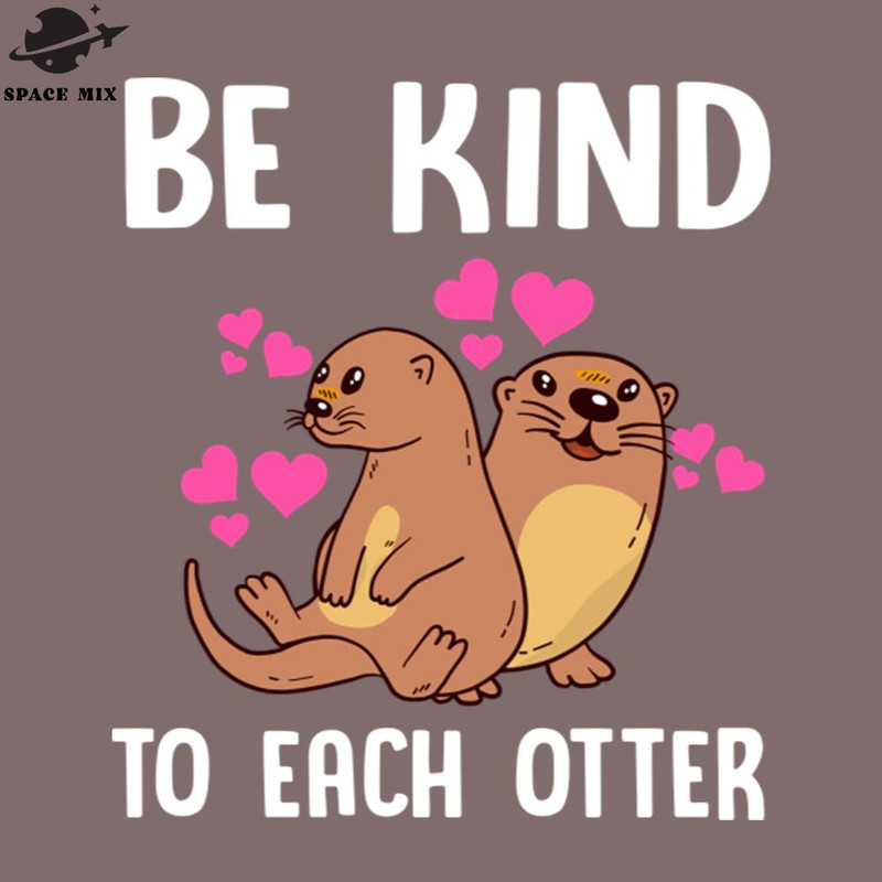 SM2212238347-Otter sayings with heart Be child PNG Design.jpg