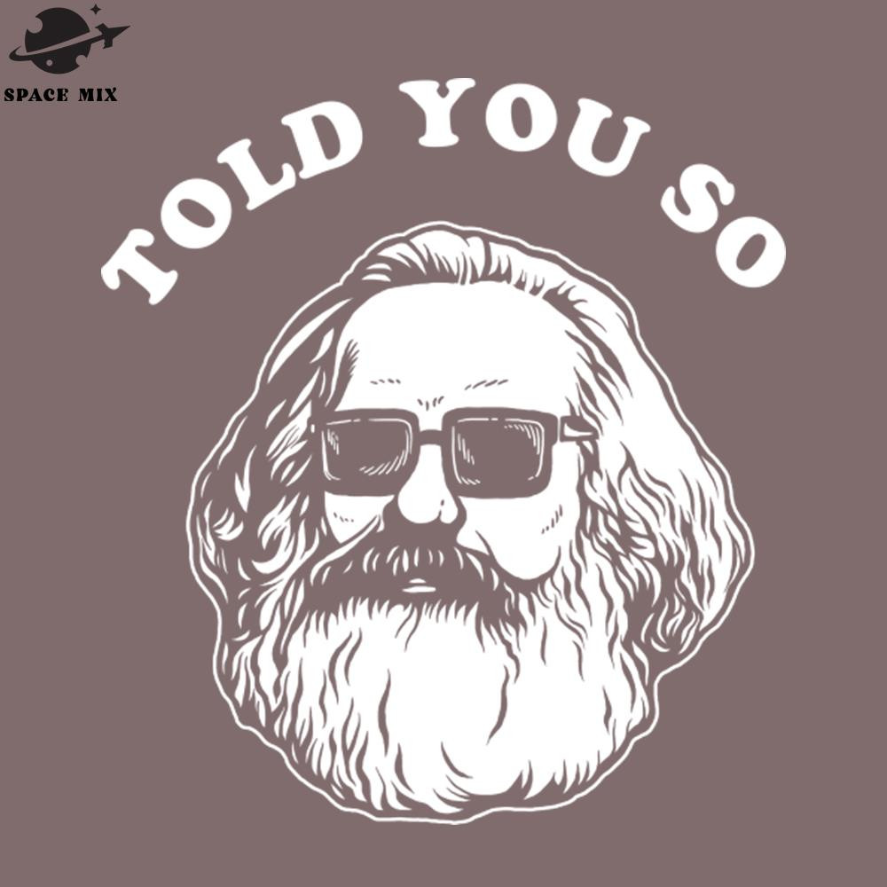 SM2212236358-Karl Marx Told You So PNG Design.jpg