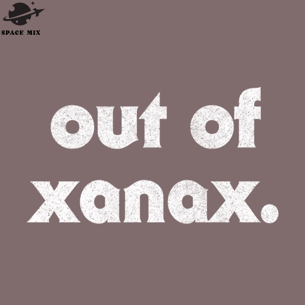 SM2212238355-Out Of Xanax Humorous Slogan Design PNG Design.jpg