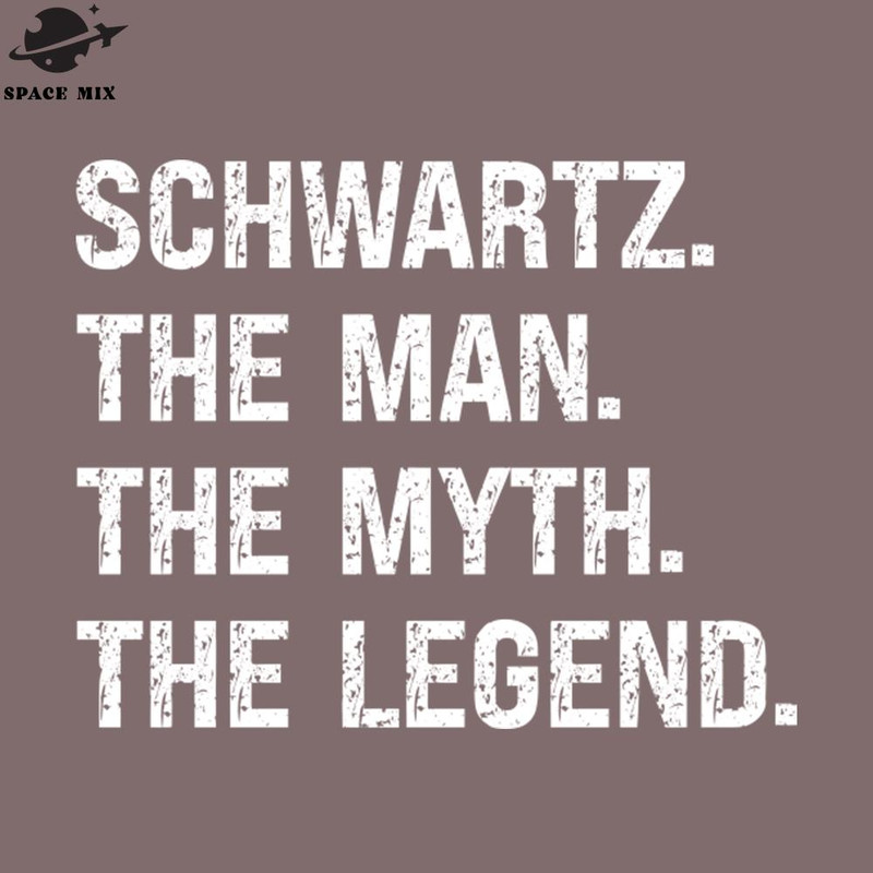 SM2212239362-Schwartz the Man the Myth the Legend Funny ersonalized Birthday ift for Schwartz PNG Design.jpg