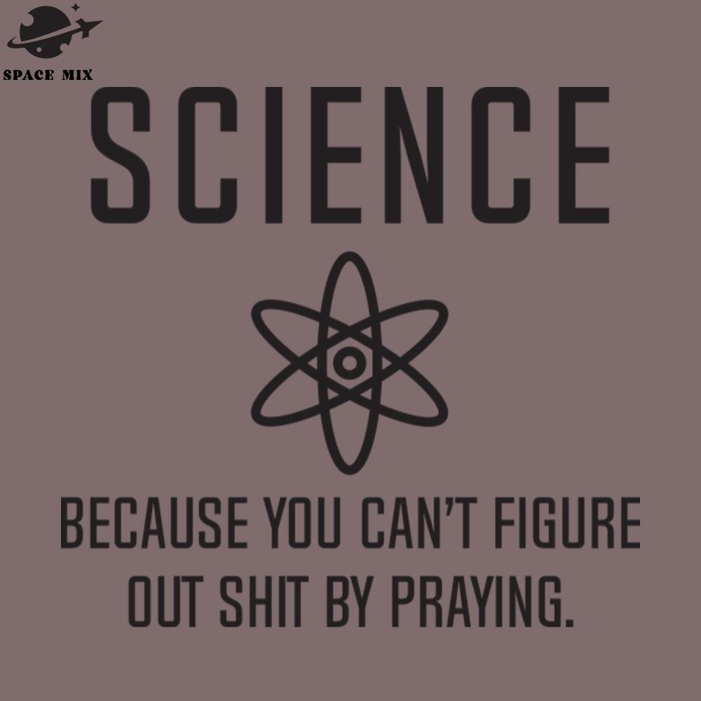 SM2212239368-Science Because You Cant Figure PNG Design.jpg