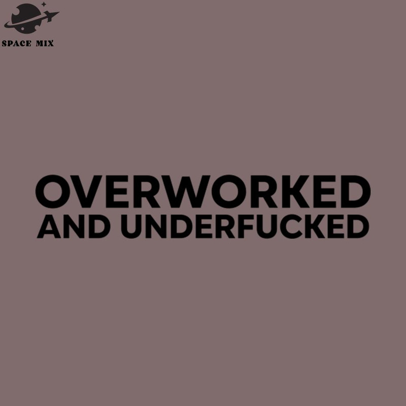 SM2212238377-Overworked and underfucked PNG Design.jpg