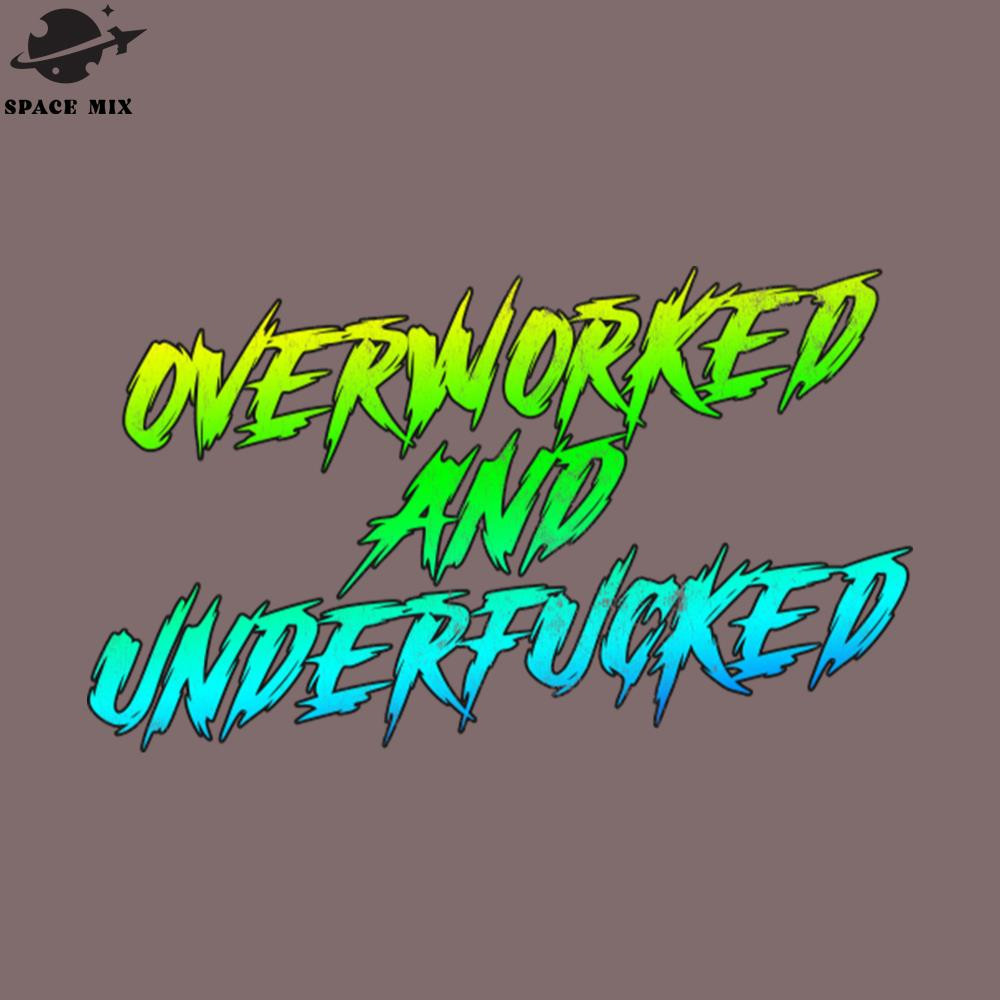SM2212238378-Overworked Underfucked PNG Design.jpg