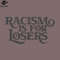SM2212238472-Racism Is For Losers Faded Black rint PNG Design.jpg