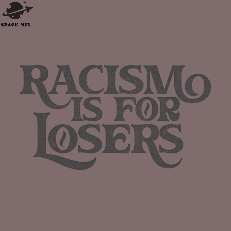 SM2212238472-Racism Is For Losers Faded Black rint PNG Design.jpg