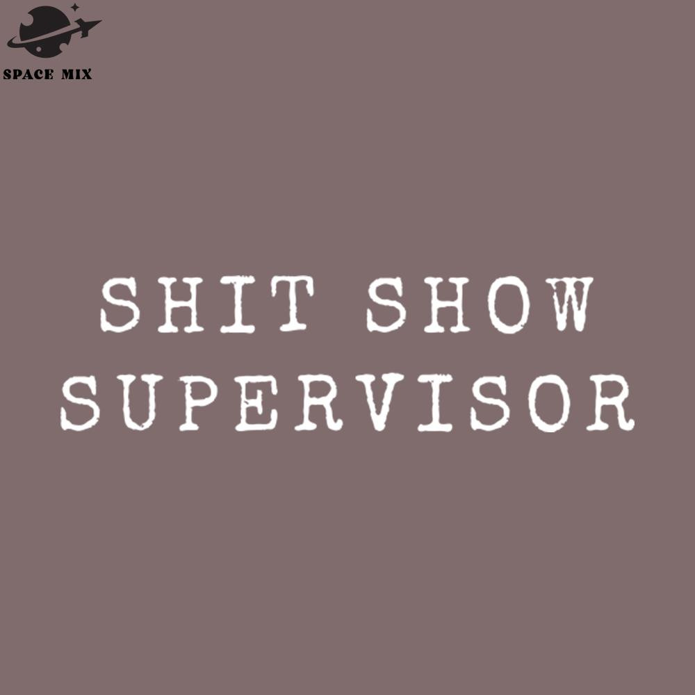 SM2212239499-Shit Show Supervisor Funny Offensive Adult Humor Vintage PNG Design.jpg