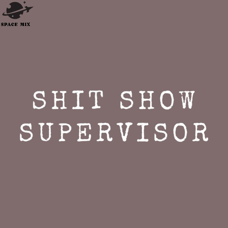 SM2212239499-Shit Show Supervisor Funny Offensive Adult Humor Vintage PNG Design.jpg