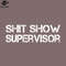 SM2212239500-Shit Show Supervisor Funny Sarcastic PNG Design.jpg