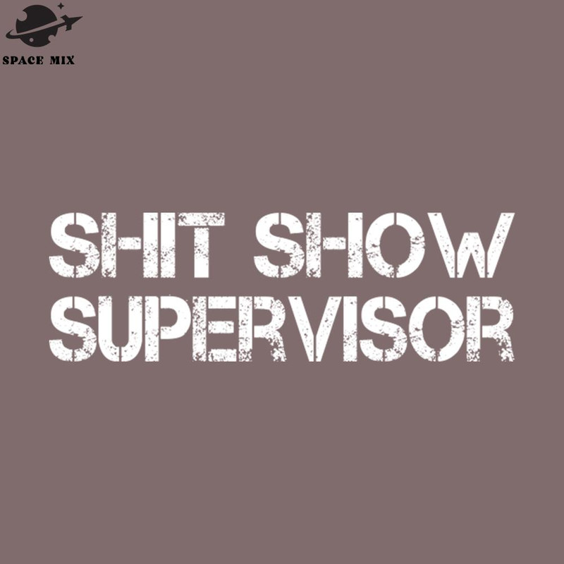 SM2212239500-Shit Show Supervisor Funny Sarcastic PNG Design.jpg