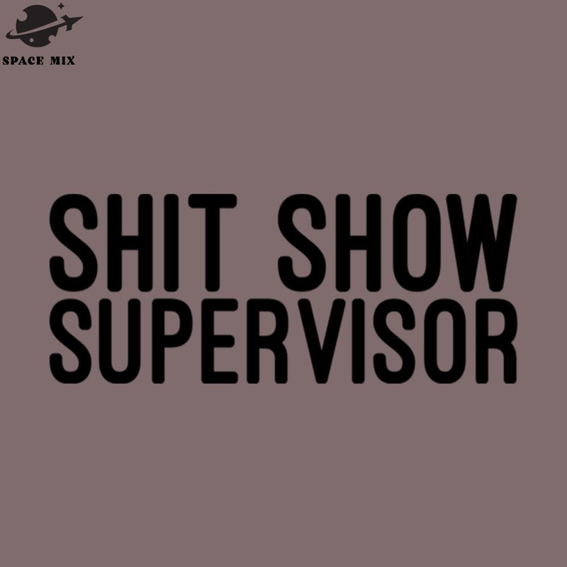 SM2212239501-Shit Show Supervisor Funny Sayings PNG Design.jpg