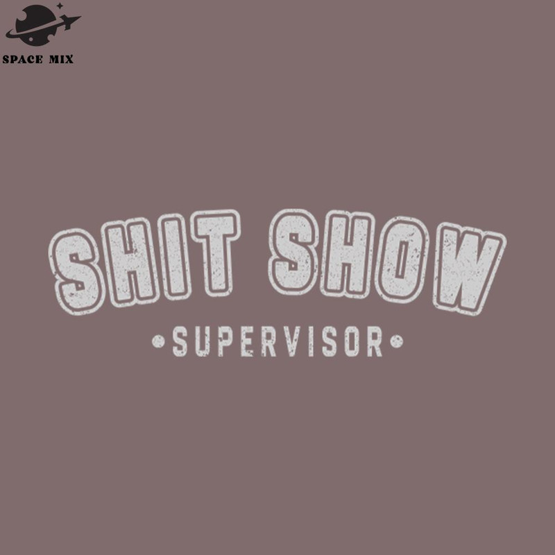 SM2212239505-Shit Show Supervisor PNG Design.jpg