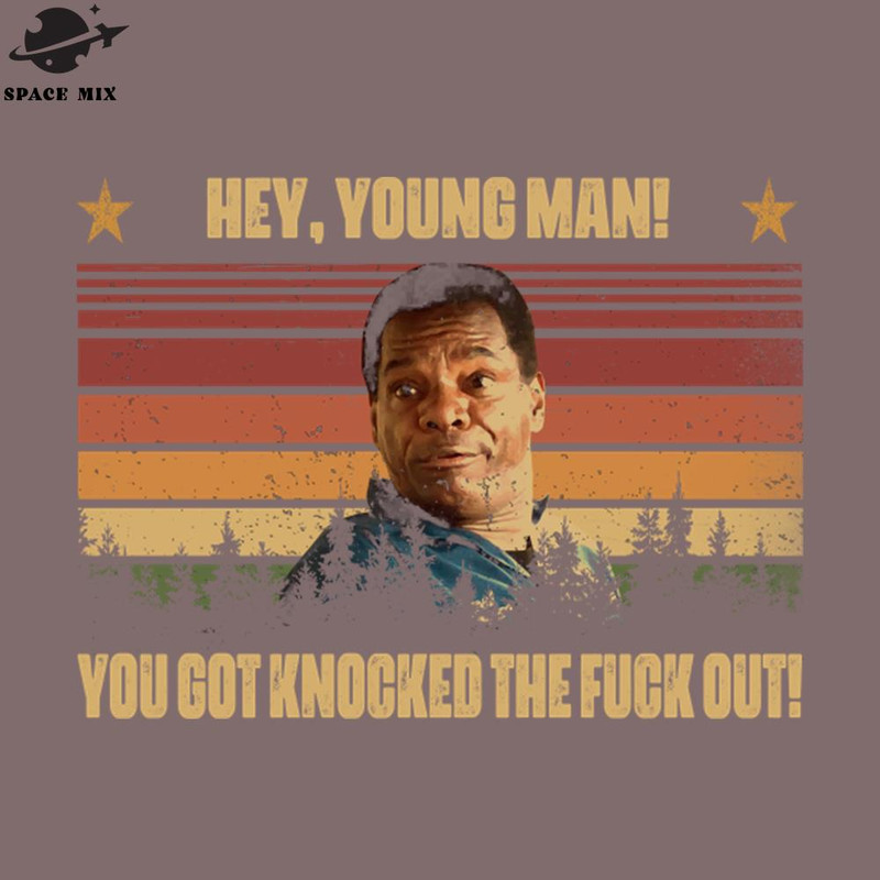 SM2212238544-raphic Art Hey Young Man You ot Knocked The Fuck Out Friday Movie Hiphop PNG Design.jpg