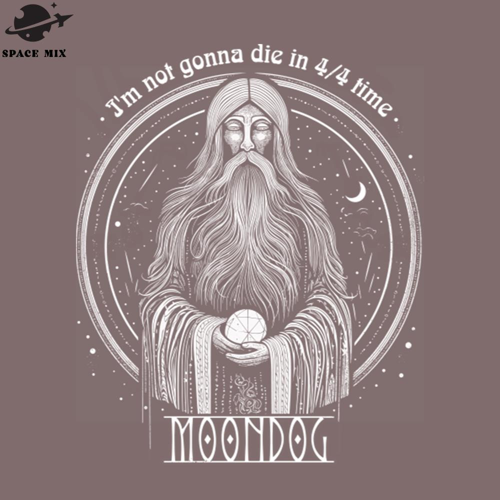 SM2212237578-Moondog Im ot onna Die In 44 Time PNG Design.jpg