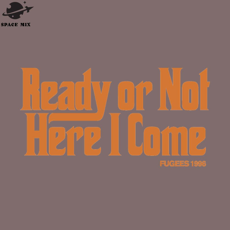 SM2212238590-Ready Or ot Fugees PNG Design.jpg