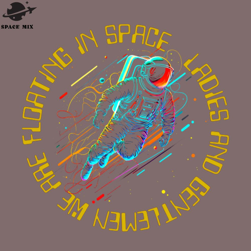 SM2212236595-Ladies and entlemen We Are Floating in Space PNG Design.jpg