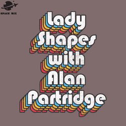 lady shapes with alan artridge quote  png design