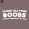 SM2212236709-lease Tell Your BOOBS To Stop Staring At My Eyes PNG Design.jpg