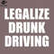 SM2212236730-Legalize Drunk Driving PNG Design.jpg