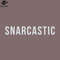 SM2212239745-Snarcastic for people who are Snarky and Sarcastic PNG Design.jpg