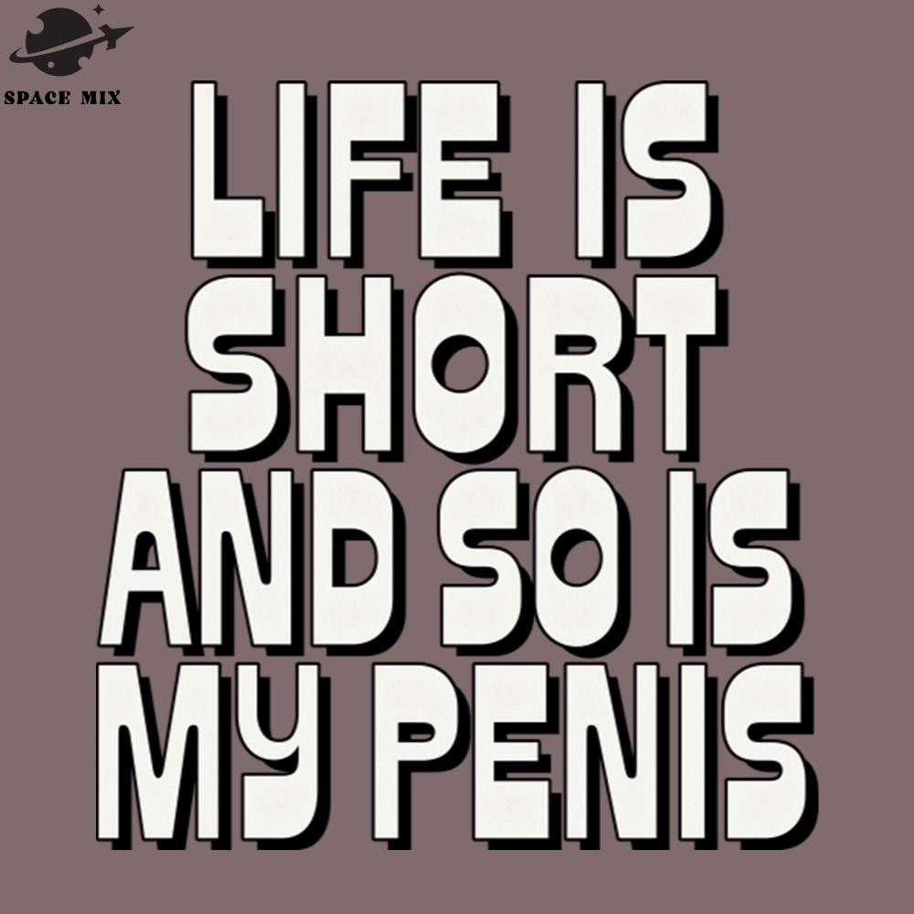 SM2212236822-Life Is Short So Is My enis Humorous Typography PNG Design.jpg