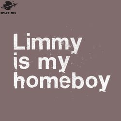 limmy is my homeboy  png design
