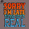 SM2212239855-Sorry Im Late Time Isnt Real PNG Design.jpg