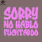 SM2212239862-Sorry o Hablo Fucktardo PNG Design.jpg