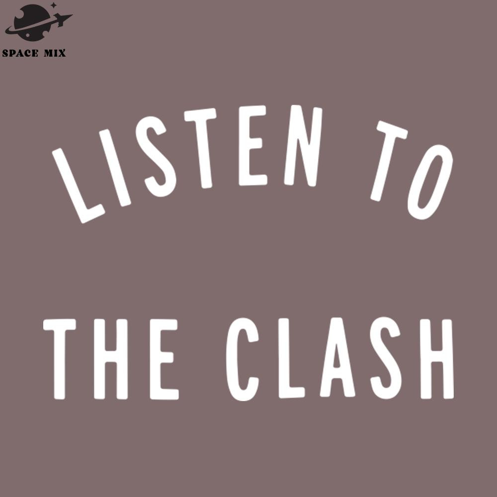 SM2212236863-LISTE TO THE CLASH PNG Design.jpg