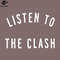 SM2212236863-LISTE TO THE CLASH PNG Design.jpg
