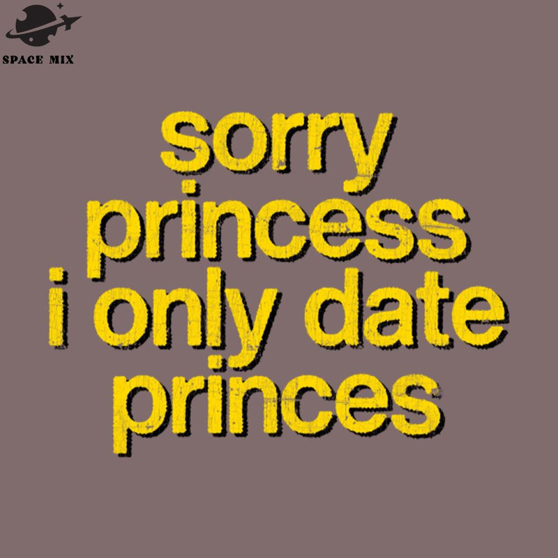 SM2212239865-Sorry rincess I Only Date rinces  PNG Design.jpg