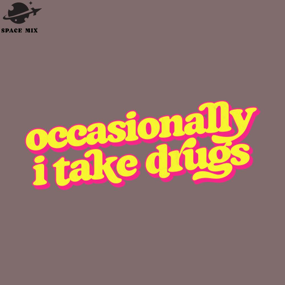 SM2212237872-Occasionally I Take Drugs PNG Design.jpg