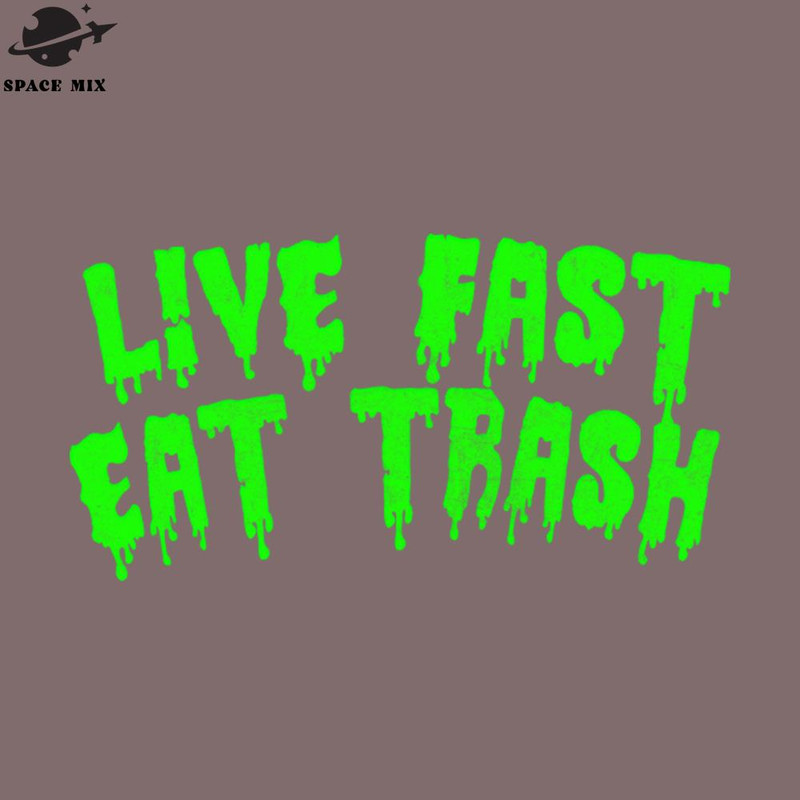 SM2212236890-Live Fast Eat Trash  PNG Design.jpg
