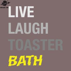 live laugh toaster bath png design