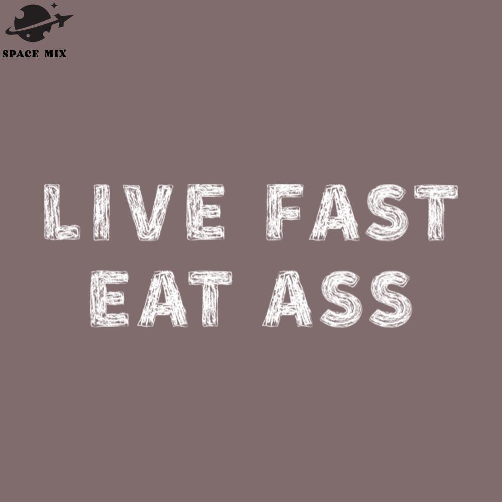 SM2212237963-Offensive Live Fast Eat Ass Funny PNG Design.jpg