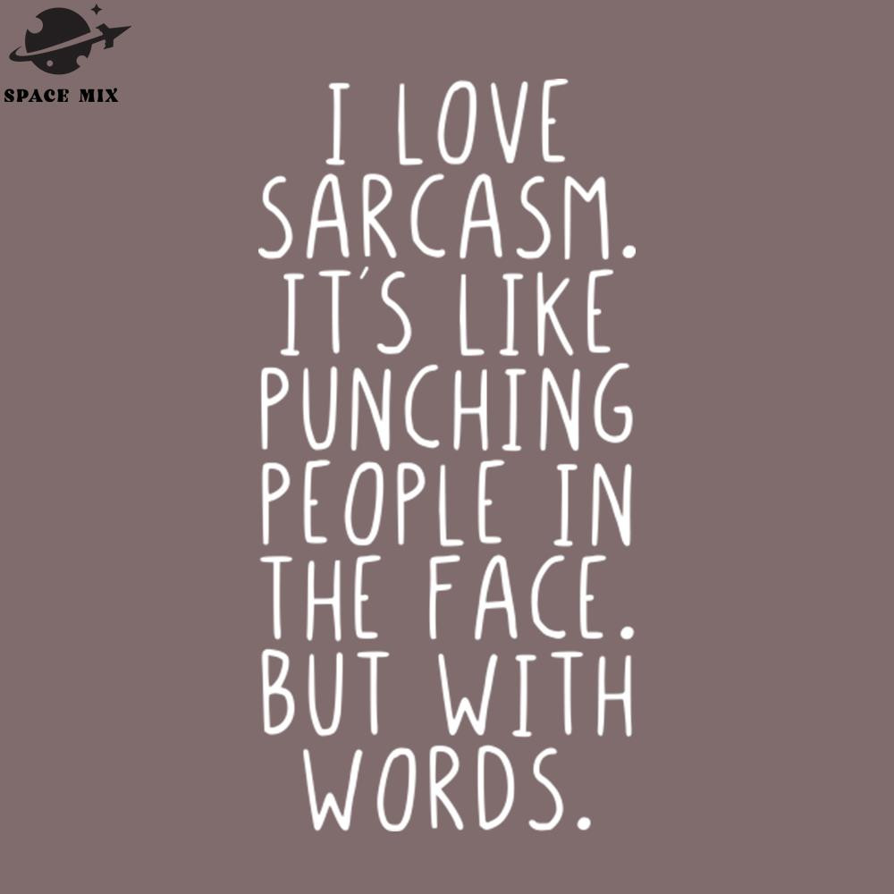 SM2212236996-Love sarcasm its like punching people in the face PNG Design.jpg