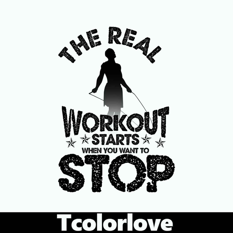 The Real Workout Starts When You Want To Stop 2.jpg
