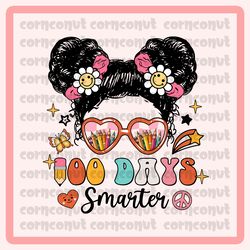 100 days smarter png, messy bun girl png, 100th day of school png, retro groovy, digital download, sublimation designs