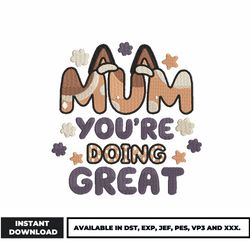 mum you're doing great embroidery design, bluey bingo embroidery, cartoon embroidery, embroidery file, digital download