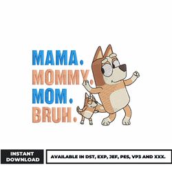 mama, mommy, mom, bruh embroidery design, bluey bingo embroidery, cartoon embroidery, embroidery file, digital download.