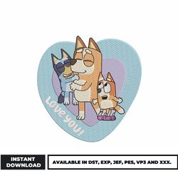 love you bluey family embroidery design, bluey bingo embroidery, cartoon embroidery, embroidery file, digital download.