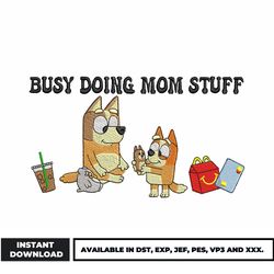 busy doing mom stuff embroidery design, bluey bingo embroidery, cartoon embroidery, embroidery file, digital download