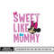 Minnie sweet like mommy embroidery design